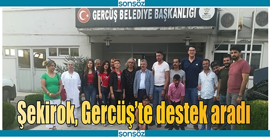 ŞEKİROK, GERC&Uuml;Ş&rsquo;TE DESTEK ARADI