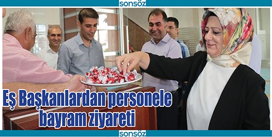 EŞ BAŞKANLARDAN PERSONELE BAYRAM ZİYARETİ