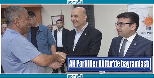 AK PARTİLİLER K&Uuml;LT&Uuml;R&rsquo;DE BAYRAMLAŞTI
