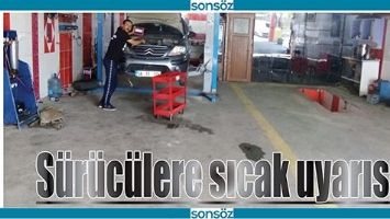 S&Uuml;R&Uuml;C&Uuml;LERE SICAK UYARISI