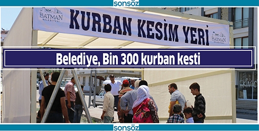 BELEDİYE, BİN 300 KURBAN KESTİ
