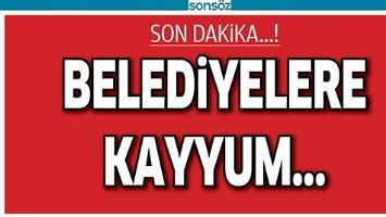 3 BELEDİYE BAŞKANI G&Ouml;REVDEN UZAKLAŞTIRILDI