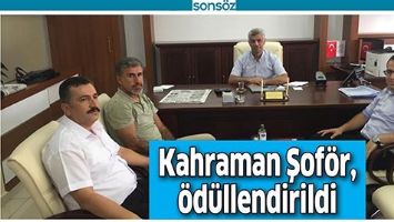 KAHRAMAN ŞOF&Ouml;R, &Ouml;D&Uuml;LLENDİRİLDİ