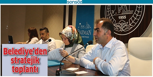 BELEDİYE&rsquo;DEN STRATEJİK TOPLANTI