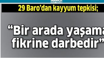 29 BARO&rsquo;DAN KAYYUM TEPKİSİ