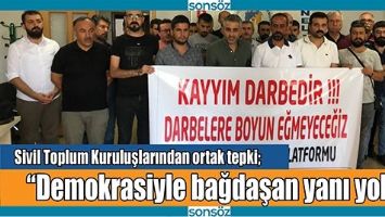 SİVİL TOPLUM KURULUŞLARINDAN ORTAK TEPKİ;