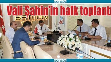 VALİ ŞAHİN&rsquo;İN HALK TOPLANTISI