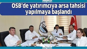 OSB&rsquo;DE YATIRIMCIYA ARSA TAHSİSİ YAPILMAYA BAŞLANDI
