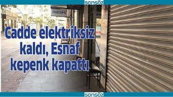 CADDE ELEKTRİKSİZ KALDI, ESNAF KEPENK KAPATTI