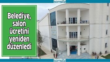 BELEDİYE, SALON &Uuml;CRETİNİ YENİDEN D&Uuml;ZENLEDİ
