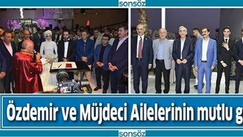 &Ouml;ZDEMİR VE M&Uuml;JDECİ AİLELERİNİN MUTLU G&Uuml;N&Uuml;