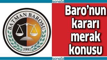 BARO&rsquo;NUN KARARI MERAK KONUSU
