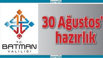 30 AĞUSTOS&rsquo;A HAZIRLIK