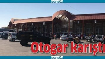 OTOGAR KARIŞTI!