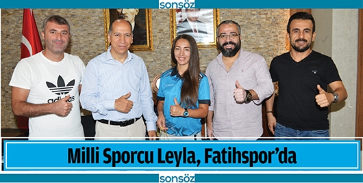 MİLLİ SPORCU LEYLA, FATİHSPOR&rsquo;DA