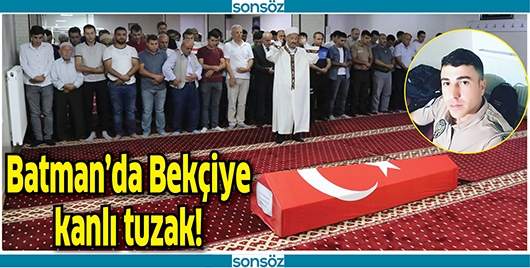 BATMAN&rsquo;DA BEK&Ccedil;İYE KANLI TUZAK!