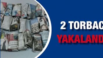 2 TORBACI YAKALANDI!