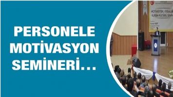 PERSONELE MOTİVASYON SEMİNERİ&hellip;