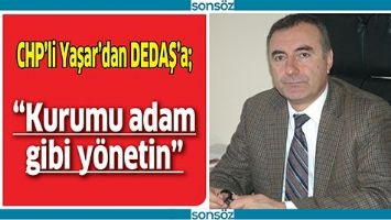 &ldquo;KURUMU ADAM GİBİ Y&Ouml;NETİN&rdquo;