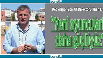 &ldquo;YENİ OYUNCULARLA DAHA G&Uuml;&Ccedil;L&Uuml;Y&Uuml;Z&rdquo;