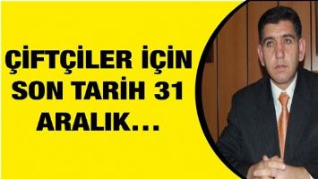 &Ccedil;İFT&Ccedil;İLER İ&Ccedil;İN SON TARİH 31 ARALIK&hellip;