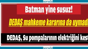 DEDAŞ, SU POMPALARININ ELEKTRİĞİNİ KESTİ