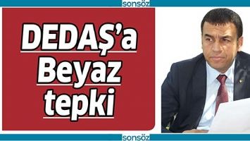 DEDAŞ&rsquo;A BEYAZ TEPKİ