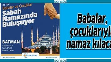 BABALAR, &Ccedil;OCUKLARIYLA NAMAZ KILACAK