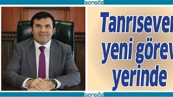 TANRISEVEN YENİ G&Ouml;REV YERİNDE