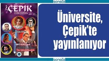 &Uuml;NİVERSİTE, &Ccedil;EPİK&rsquo;TE YAYINLANIYOR