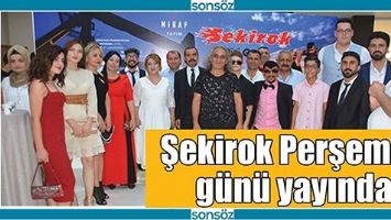 ŞEKİROK PERŞEMBE G&Uuml;N&Uuml; YAYINDA