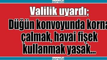 VALİLİK UYARDI;