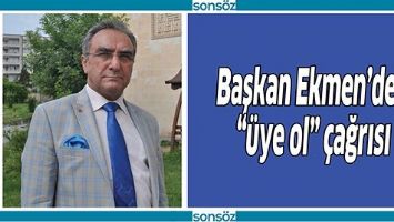 BAŞKAN EKMEN&rsquo;DEN &ldquo;&Uuml;YE OL&rdquo; &Ccedil;AĞRISI