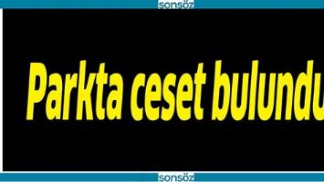 PARKTA CESET BULUNDU!