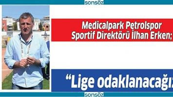&ldquo;LİGE ODAKLANACAĞIZ&rdquo;