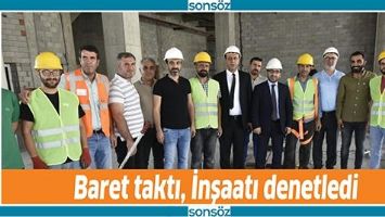 BARET TAKTI, İNŞAATI DENETLEDİ