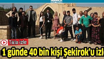 1 G&Uuml;NDE 40 BİN KİŞİ ŞEKİROK&rsquo;U İZLEDİ