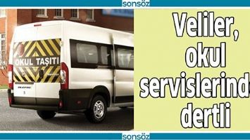 VELİLER, OKUL SERVİSLERİNDEN DERTLİ