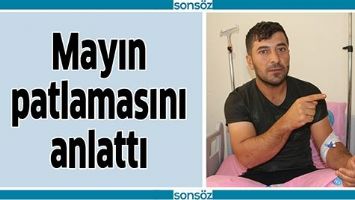 MAYIN PATLAMASINI ANLATTI