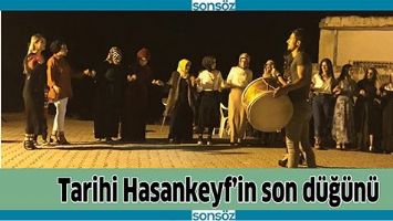 TARİHİ HASANKEYF&rsquo;İN SON D&Uuml;Ğ&Uuml;N&Uuml;