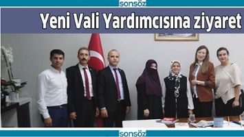 YENİ VALİ YARDIMCISINA ZİYARET