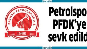 PETROLSPOR, PFDK&rsquo;YE SEVK EDİLDİ