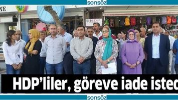 HDP&rsquo;LİLER, G&Ouml;REVE İADE İSTEDİ