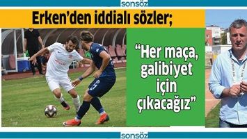&ldquo;HER MA&Ccedil;A, GALİBİYET İ&Ccedil;İN &Ccedil;IKACAĞIZ&rdquo;
