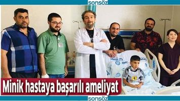 MİNİK HASTAYA BAŞARILI AMELİYAT