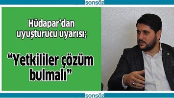 H&Uuml;DAPAR&rsquo;DAN UYUŞTURUCU UYARISI