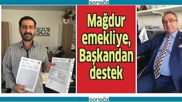 MAĞDUR EMEKLİYE, BAŞKANDAN DESTEK