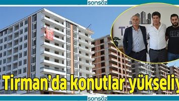 TİRMAN&rsquo;DA KONUTLAR Y&Uuml;KSELİYOR