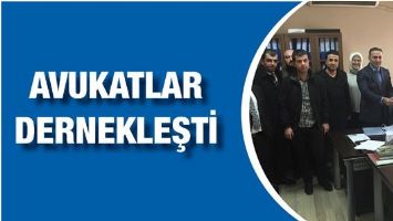 AVUKATLAR DERNEKLEŞTİ