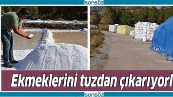 EKMEKLERİNİ TUZDAN &Ccedil;IKARIYORLAR